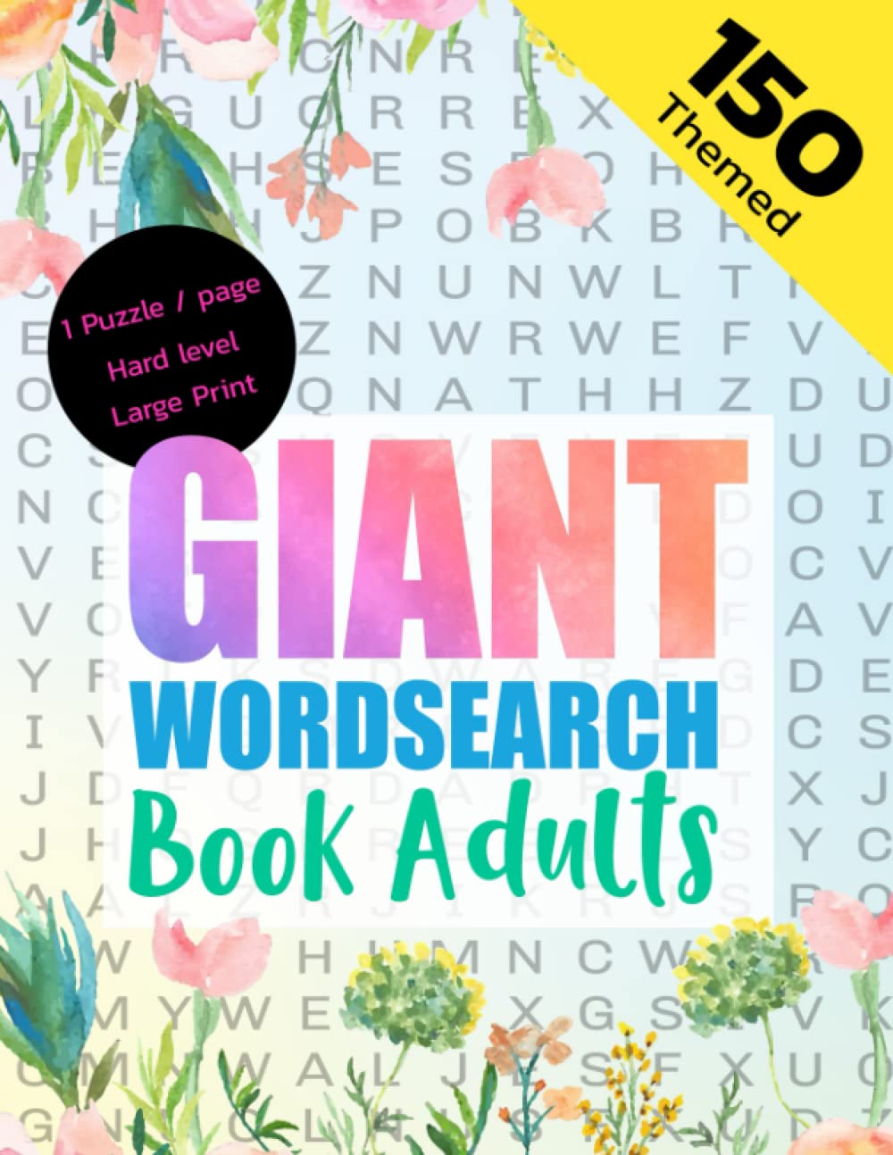 Giant Wordsearch Book Adults: Find More Than 3500+ Hidden Words With 150 Themed Keep Your Brain Sharp & Entertained : Difficult Wordsearch Book For ... Word Search Large Print Book For Adults (30)