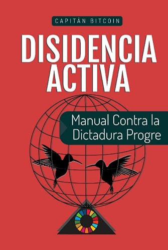 Disidencia Activa: Manual Contra la Dictadura Progre