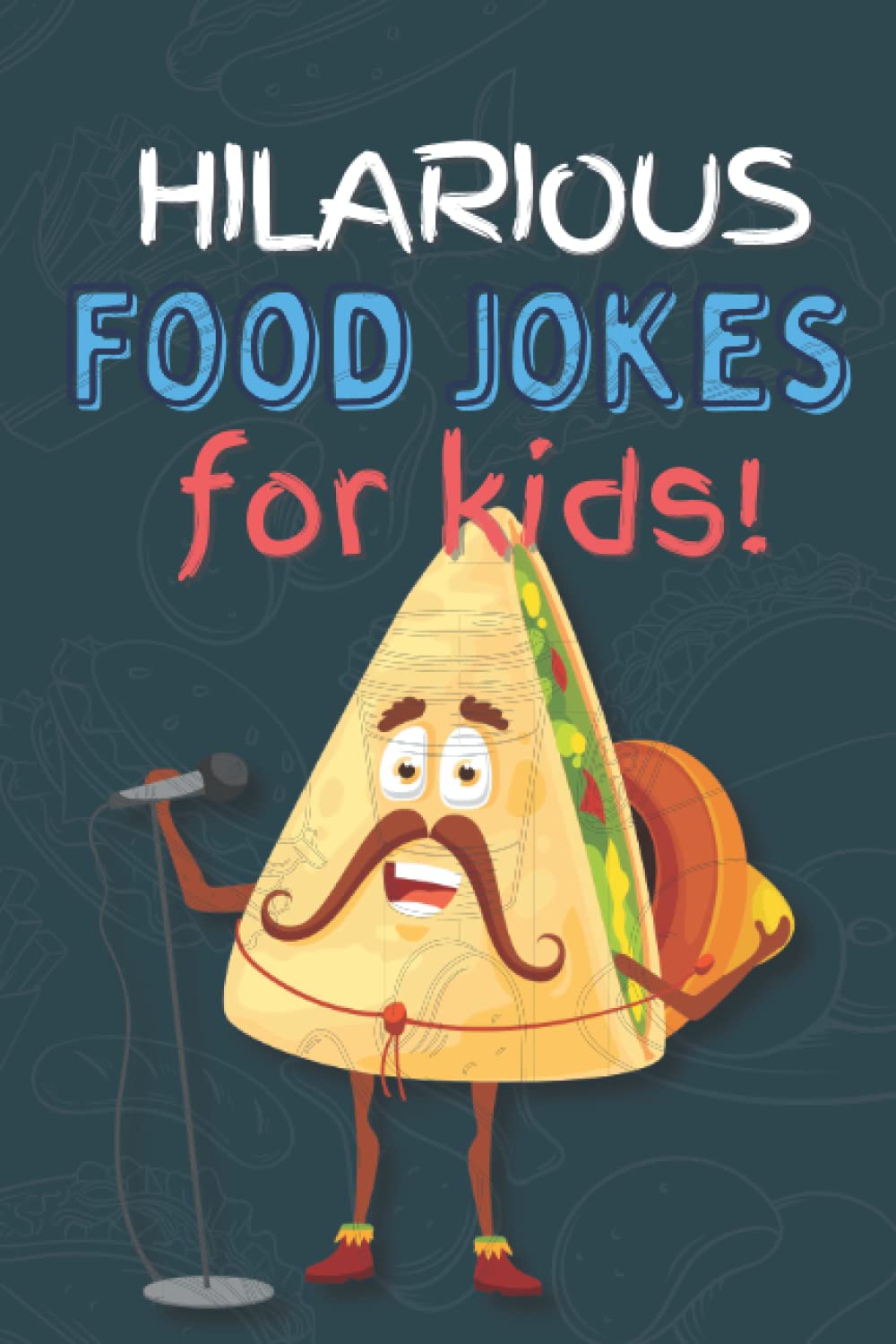 Hilarious Food Jokes for Kids: Clean jokebook all about food