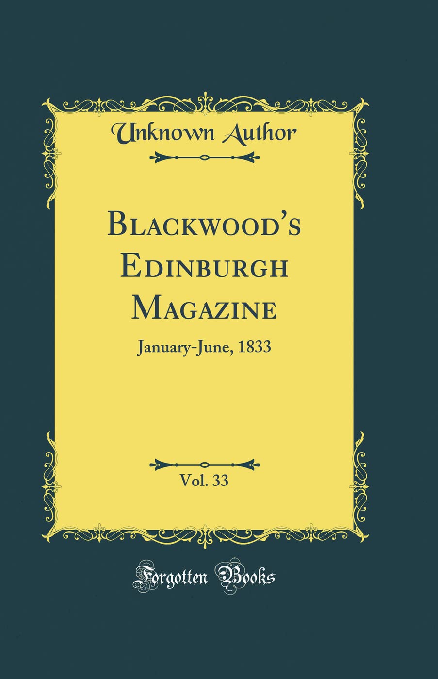 Blackwood's Edinburgh Magazine, Vol. 33: January-June, 1833 (Classic Reprint)