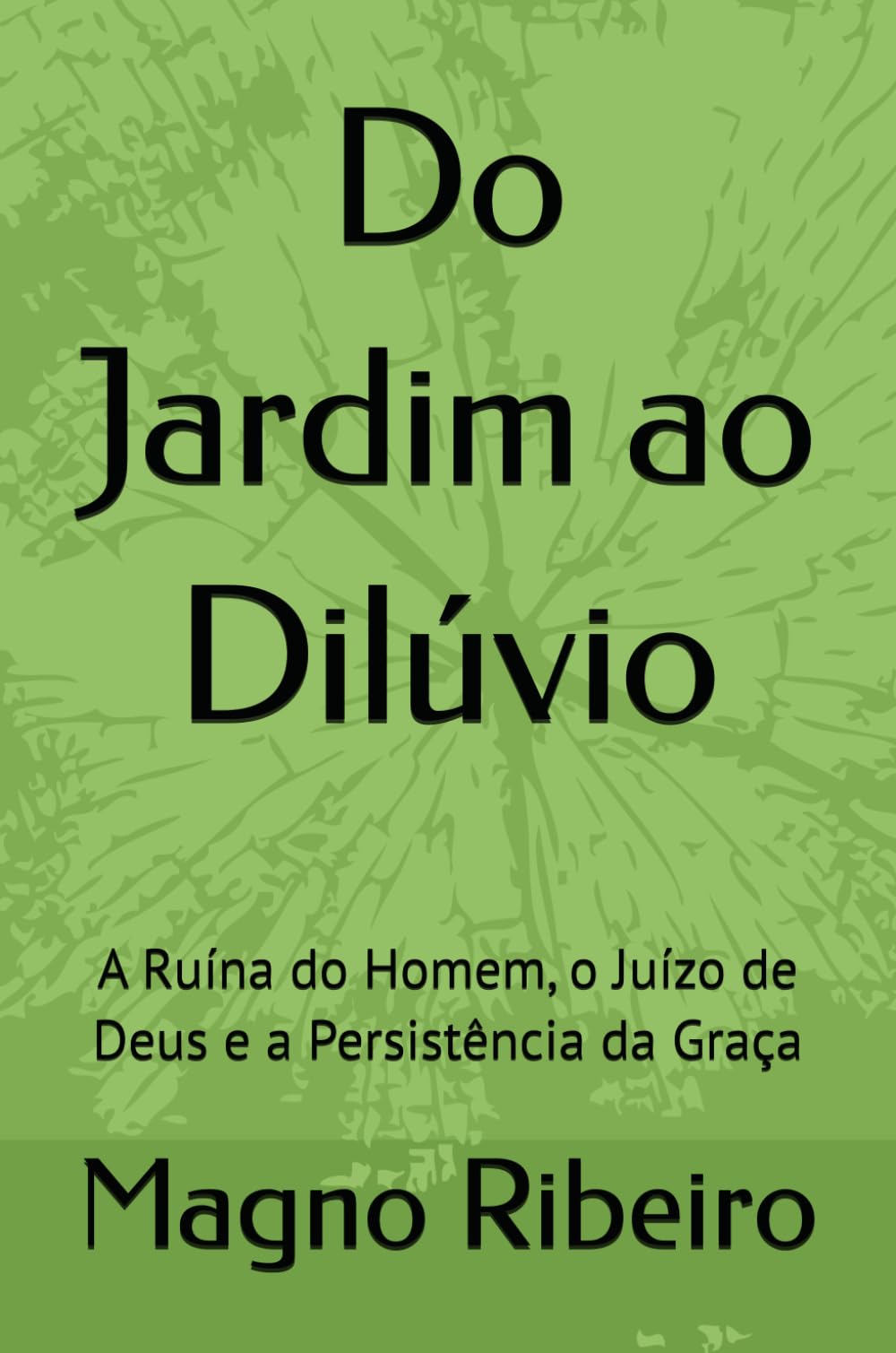 Do Jardim ao Dilúvio: A Ruína do Homem, o Juízo de Deus e a Persistência da Graça