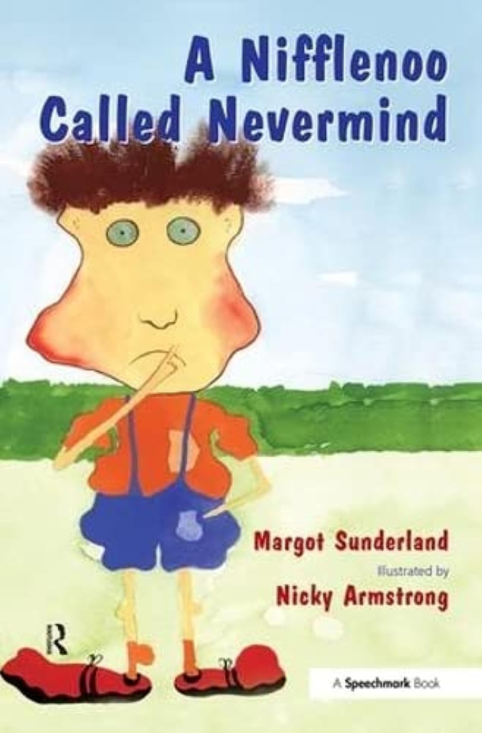 A Nifflenoo Called Nevermind: A Story for Children Who Bottle Up Their Feelings: 1 (Helping Children with Feelings)