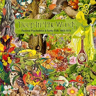 Deep In The Woods - Pastoral Psychedelia and Funky Folk 1968-1975