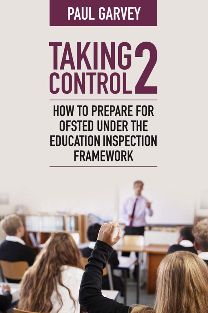 Taking Control 2: How to prepare for Ofsted under the Education Inspection Framework