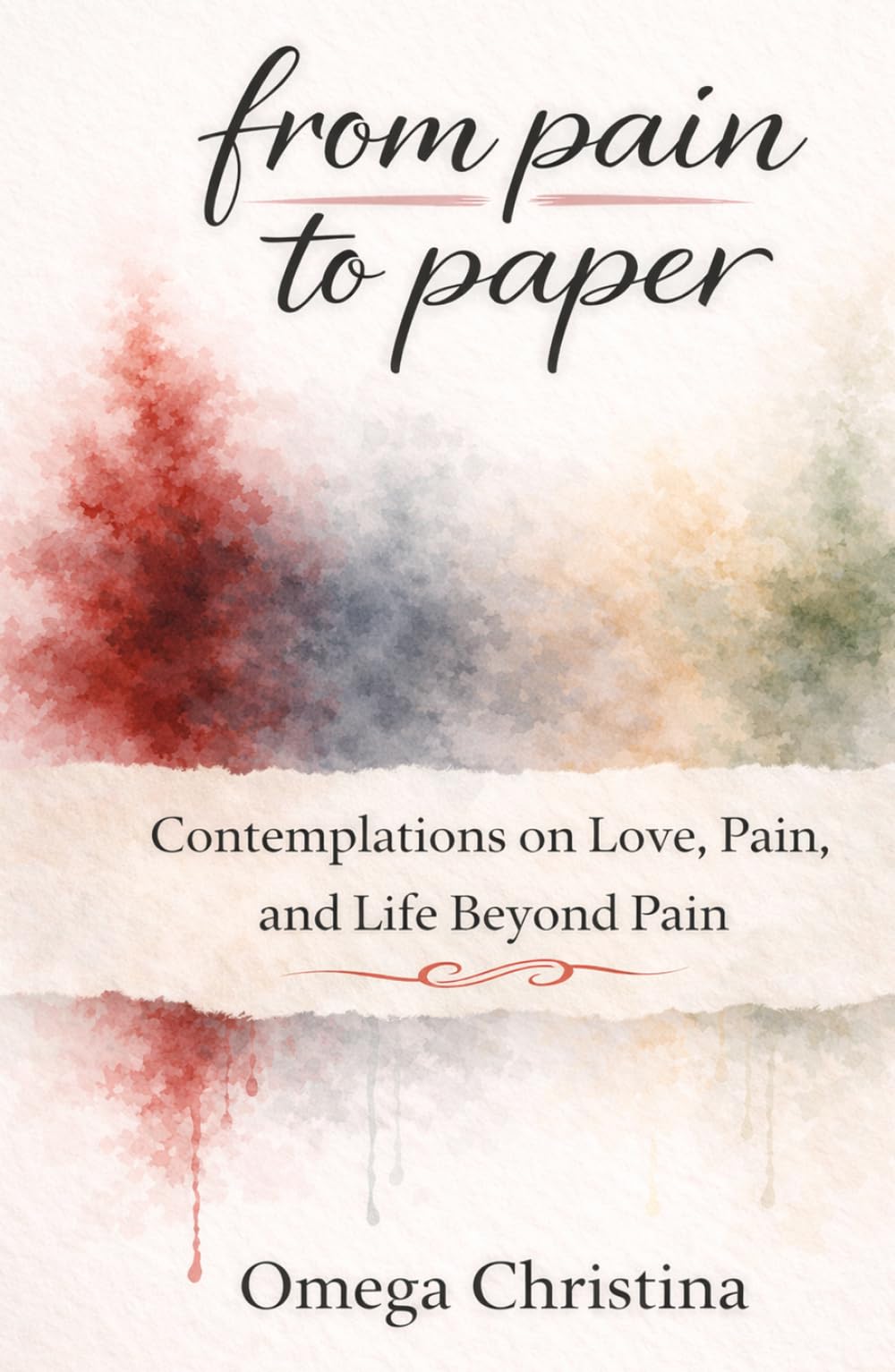 From Pain to Paper: Contemplations on Love, Pain, and Life Beyond Pain