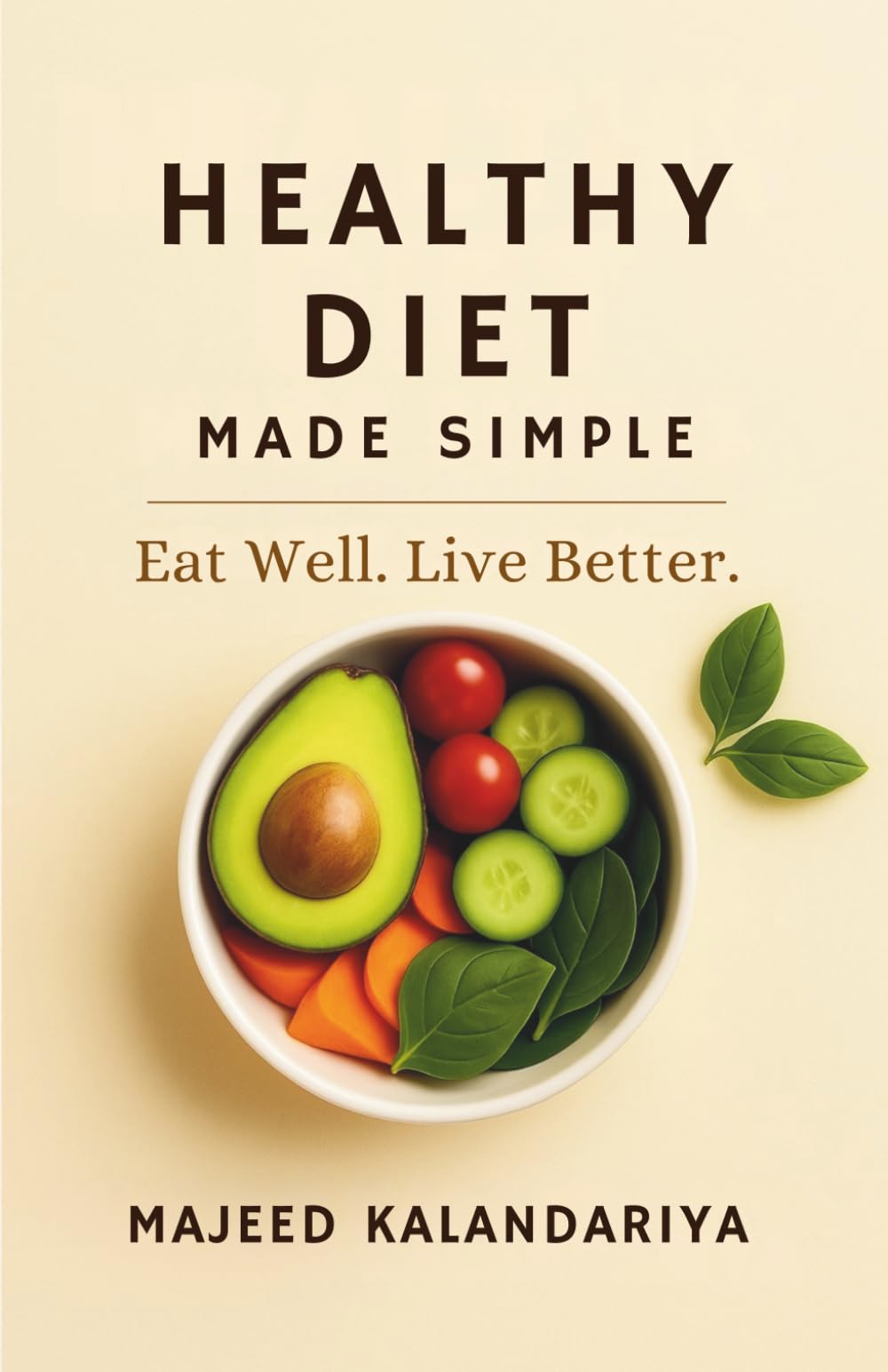 Healthy Diet Made Simple: Eat Well. Live Better.