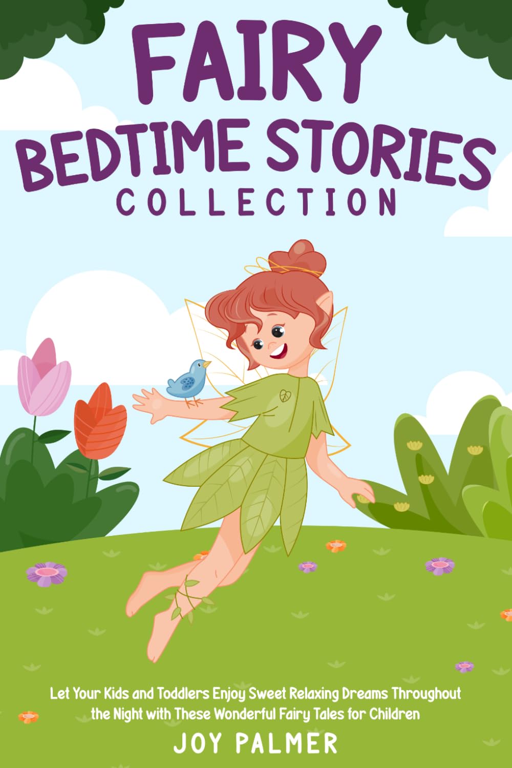 Fairy Bedtime Stories Collection: Let Your Kids and Toddlers Enjoy Sweet Relaxing Dreams Throughout the Night with These Wonderful Fairy Tales for Children. (Enchanted Bedtime Stories for Children)