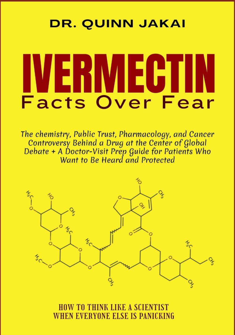 IVERMECTIN: The chemistry, Public Trust, Pharmacology, and Cancer Controversy Behind a Drug at the Center of Global Debate + A Doctor-Visit Prep Guide for Patients Who Want to Be Heard and Protected
