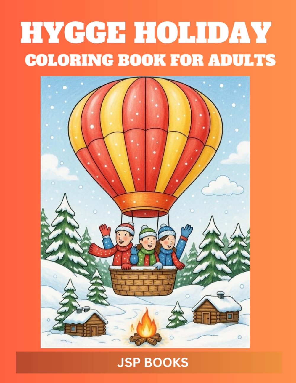 Hygge Holiday Coloring Book for Adults: Cozy Winter Cabins, Snowy Villages & Peaceful Holiday Retreats for Relaxation and Mindfulness