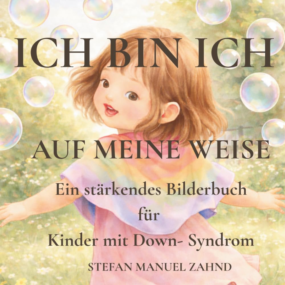 Ich bin Ich - Auf meine Weise: Eine stärkende Geschichte über Selbstvertrauen bei Kindern mit Down-Syndrom