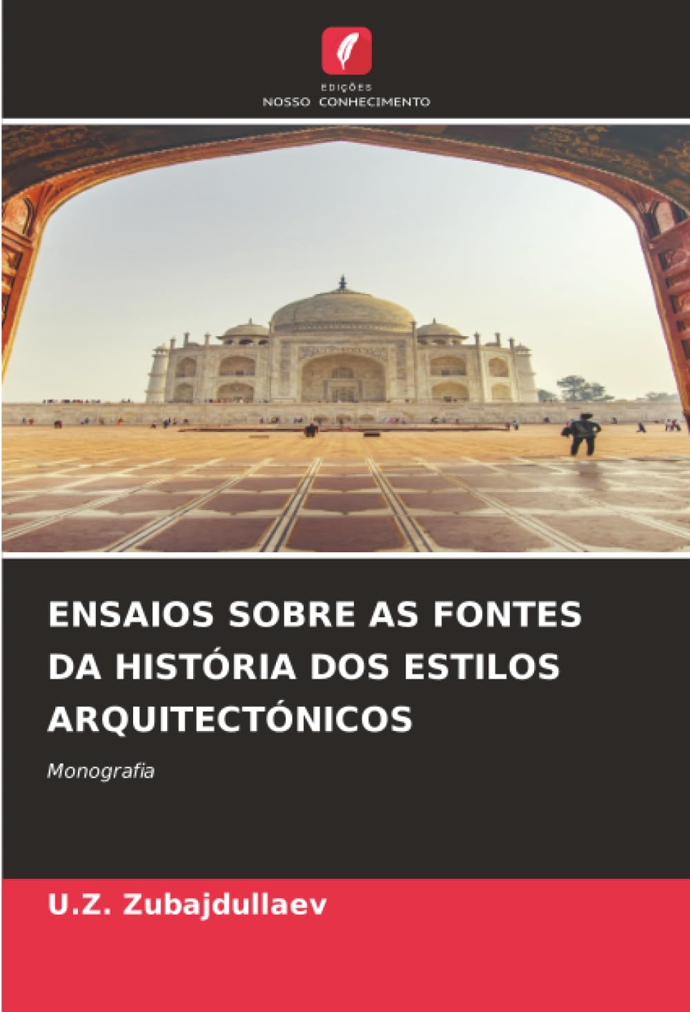 ENSAIOS SOBRE AS FONTES DA HISTÓRIA DOS ESTILOS ARQUITECTÓNICOS: Monografia