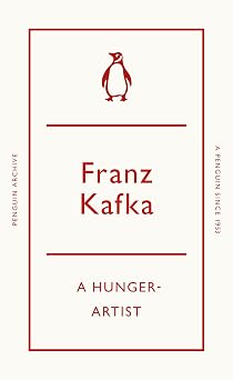 A Hunger-Artist Franz Kafka Penguin Archive