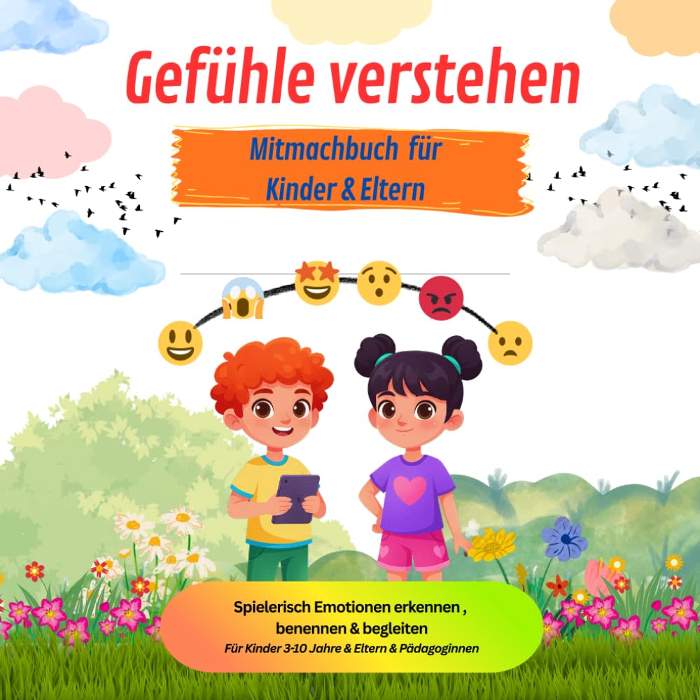Gefühle verstehen: Spielerisch Emotionen erkennen, benennen und begleiten