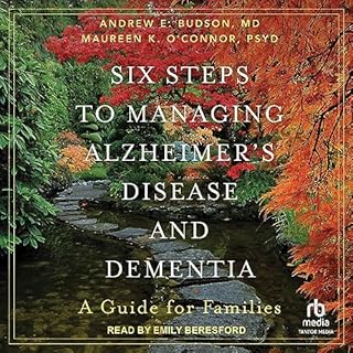 Six Steps to Managing Alzheimer's Disease and Dementia Audiolibro Por Andrew E. Budson MD, Maureen K. O'Connor PsyD arte de p