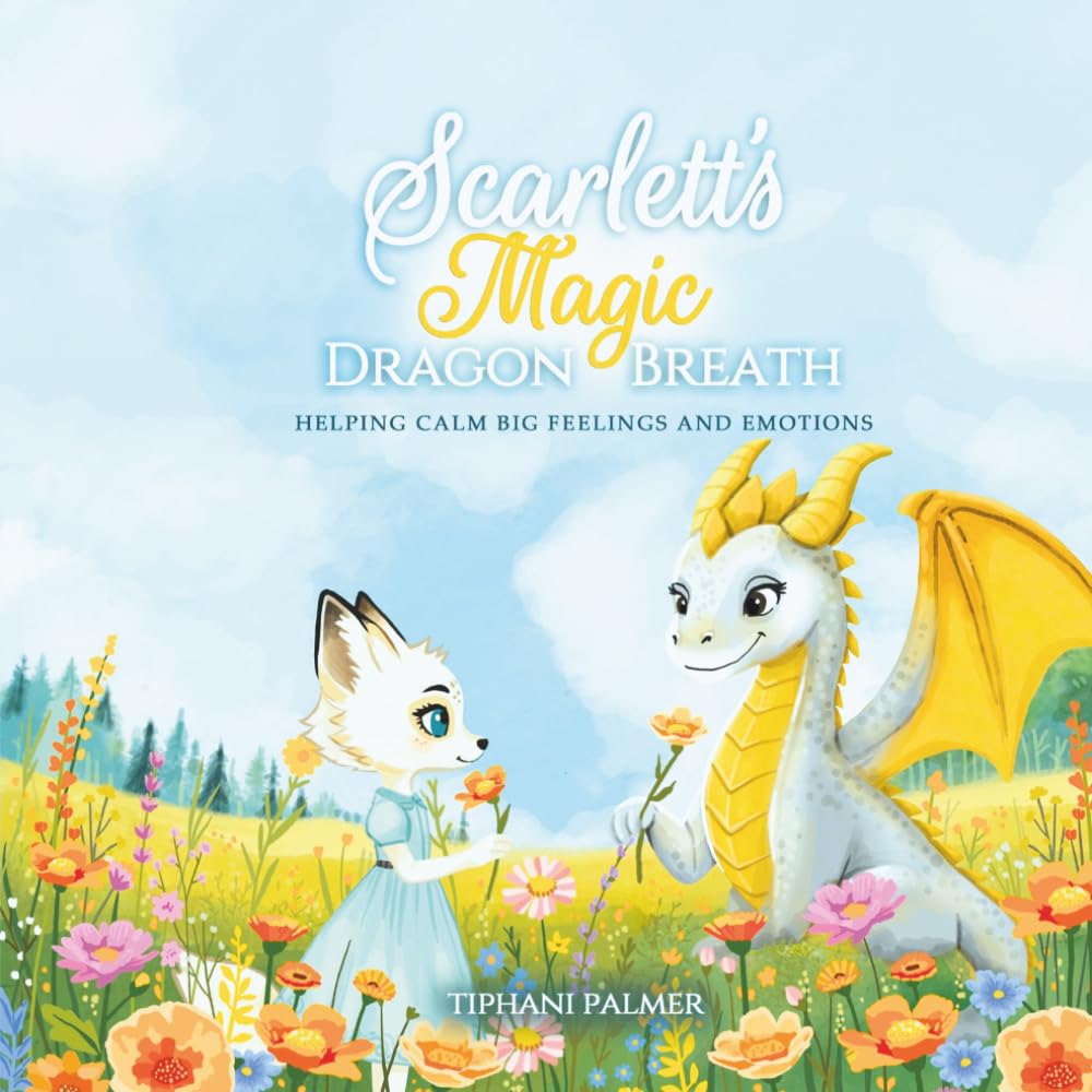 Scarlett's Magic DRAGON BREATH: HELPING CALM BIG FEELINGS AND EMOTIONS