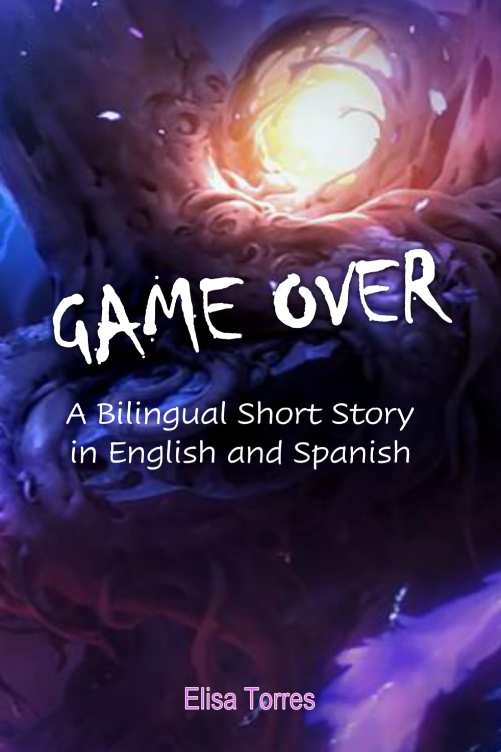 Game Over: A Bilingual Short Story in English and Spanish (Collection for EFL / ESL / Spanish learners)