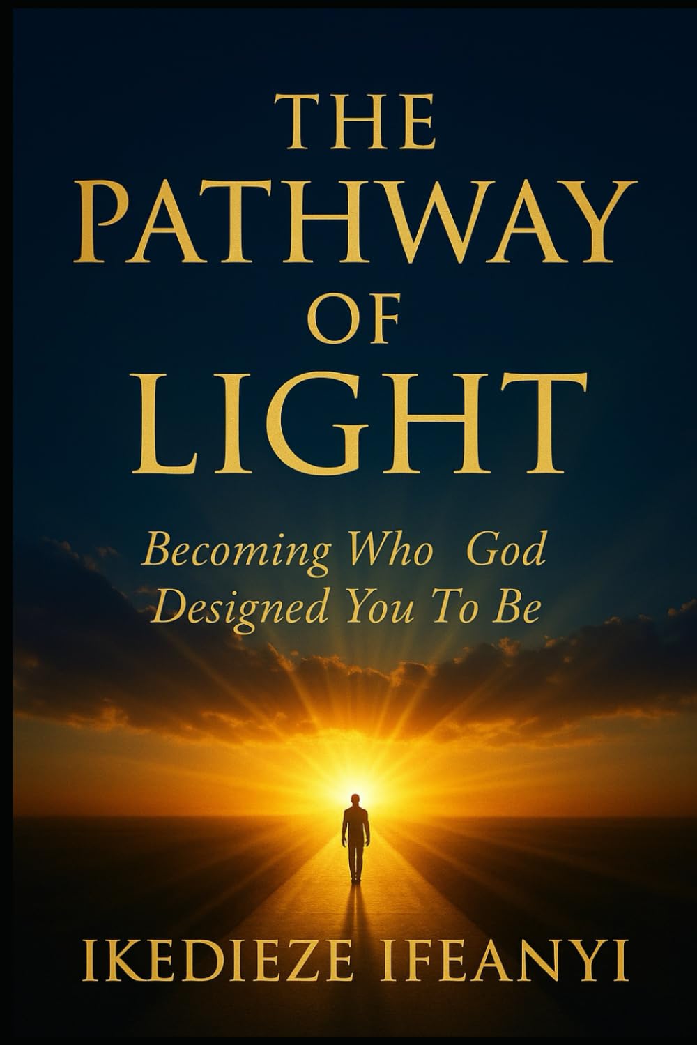 THE PATHWAY OF LIGHT: Becoming Who God Designed You To Be