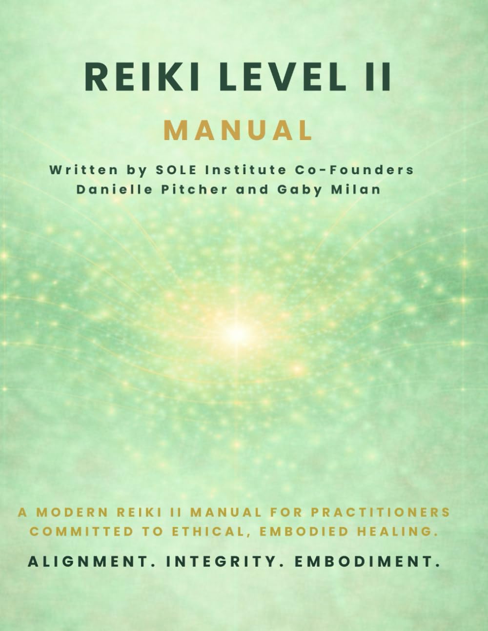 REIKI LEVEL II MANUAL: A Modern Reiki Level II Manual for Practitioners Committed to Ethical, Embodied Healing