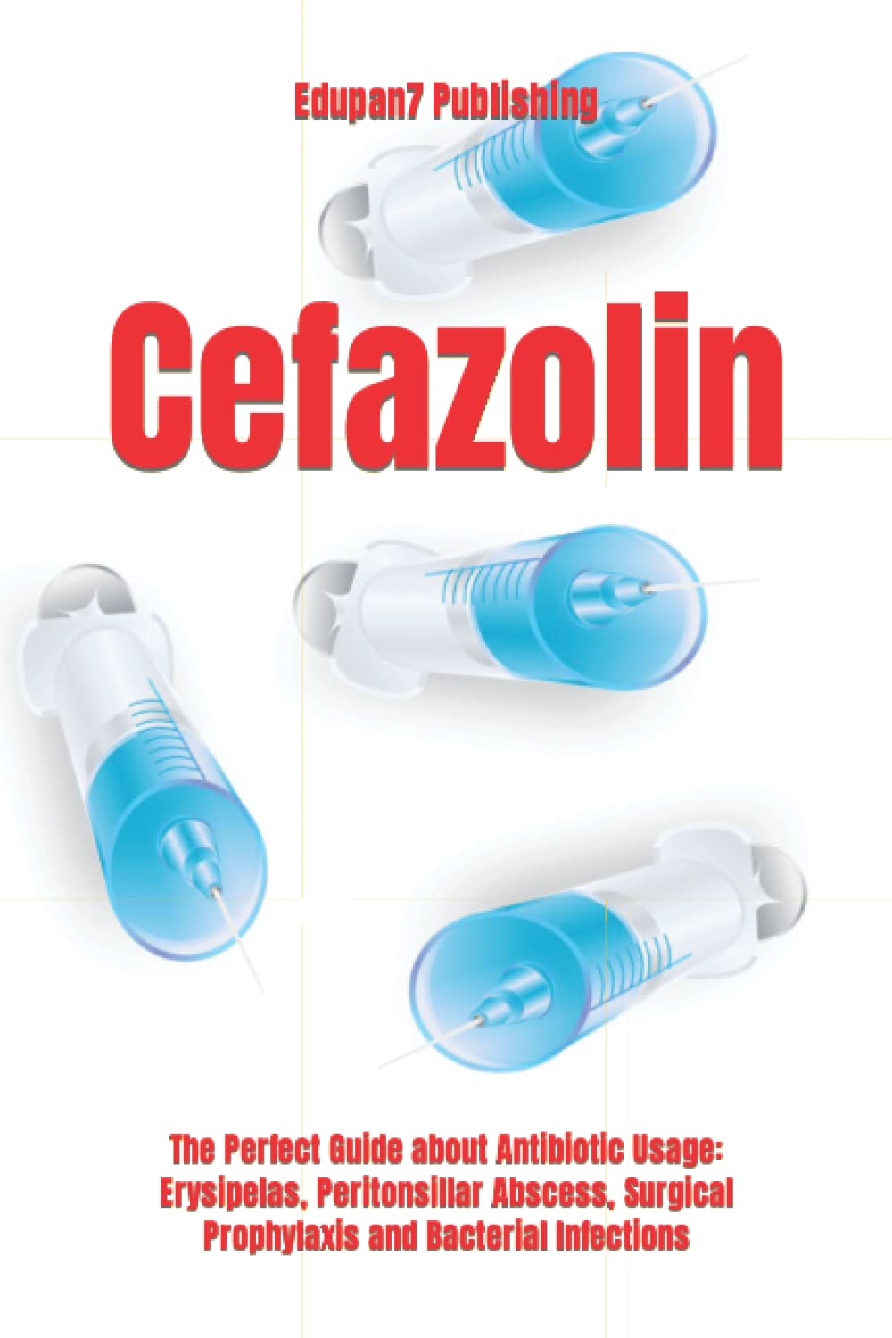 Buy Cefazolin The Perfect Guide about Antibiotic Usage Erysipelas