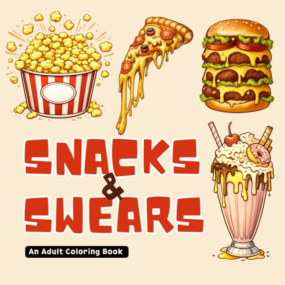 Snacks & Swears: An Adult Coloring Book for Salty Cravings and Foul Language