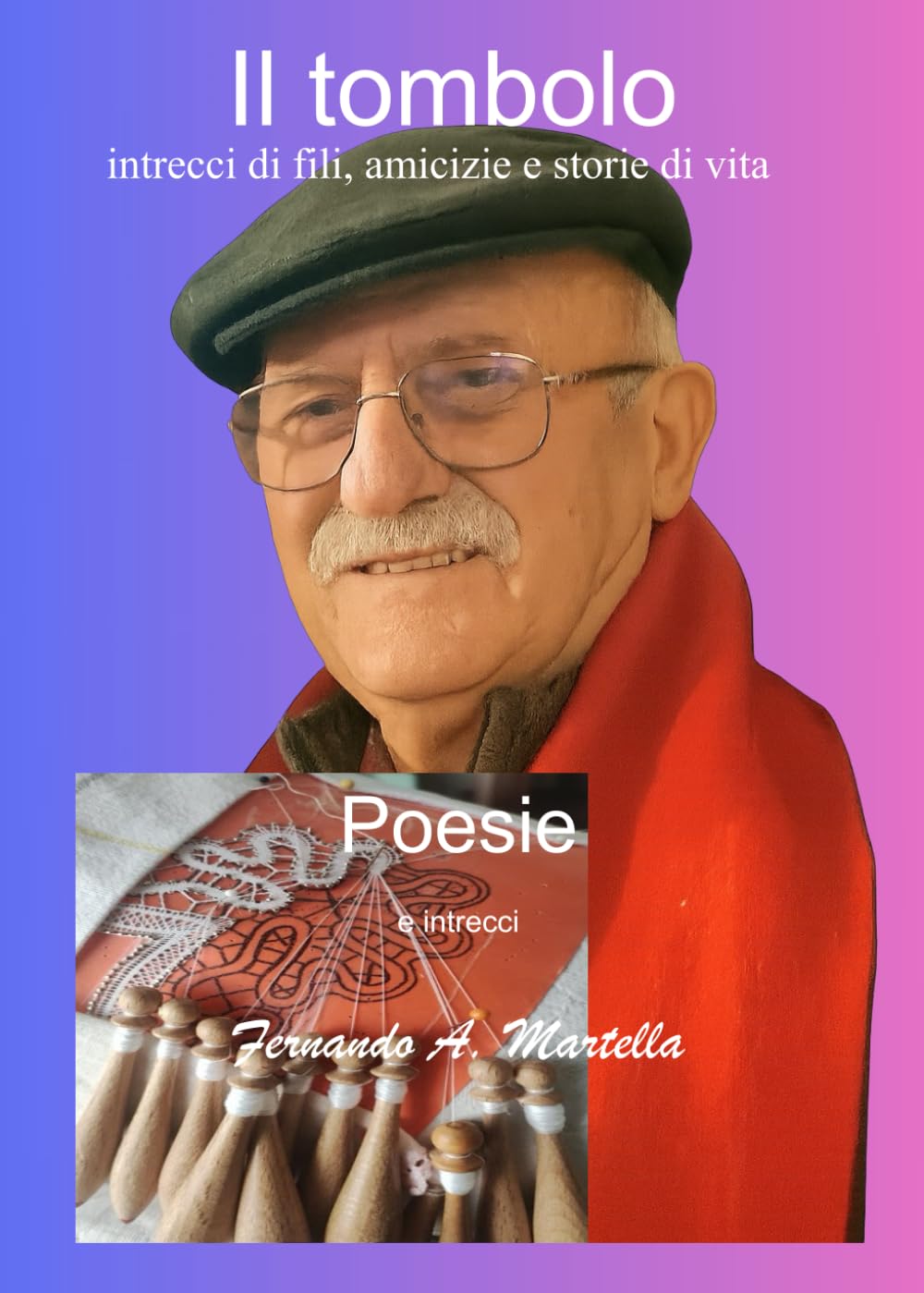 il tombolo: intrecci di fili, amicizie e storie di vita (poesie e racconti)