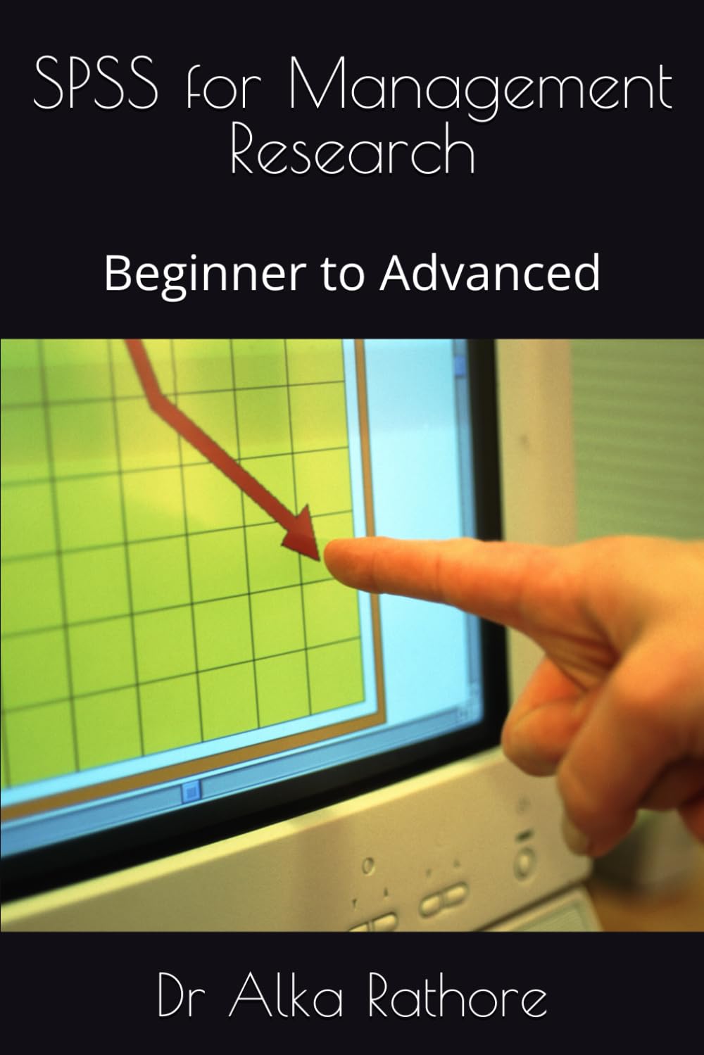 SPSS for Management Research: Beginner to Advanced (Econometrics & Causal Inference Series)