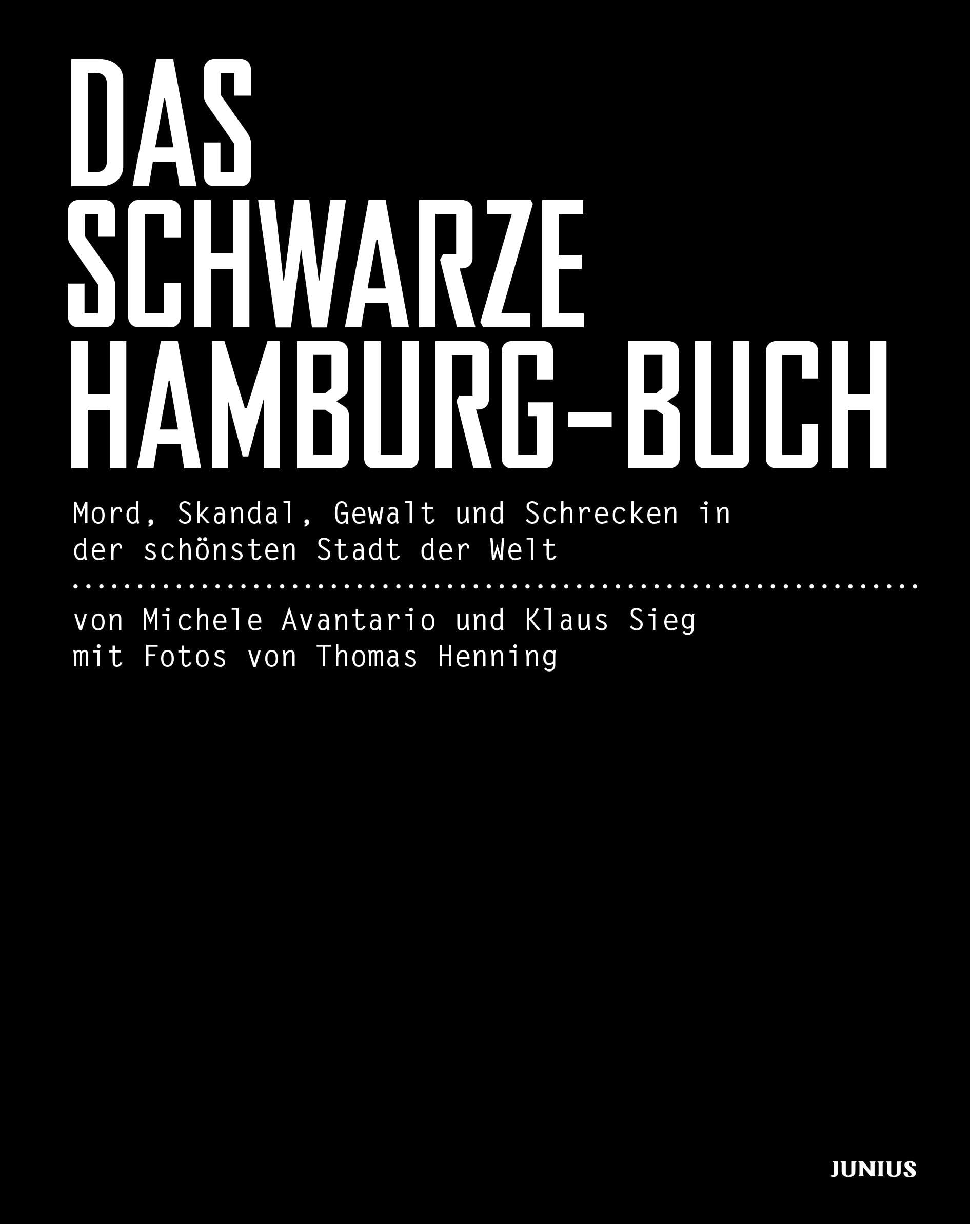 Das schwarze Hamburg-Buch: Mord, Skandal, Gewalt und Schrecken in der schönsten Stadt der Welt