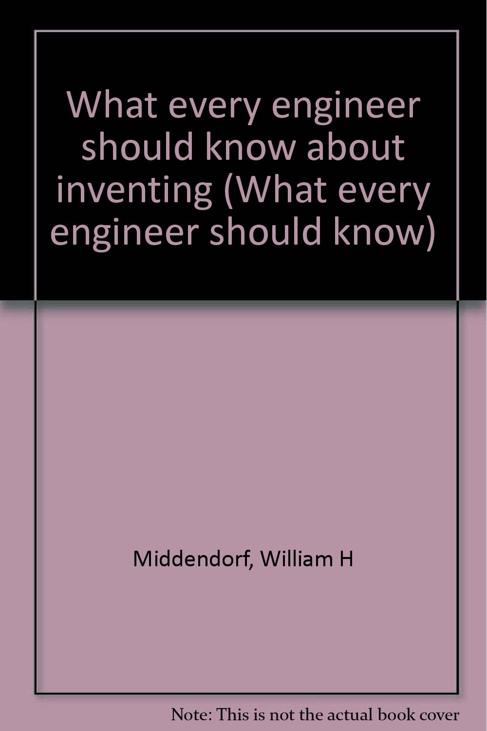 Buy What every engineer should know about inventing — BookShops.in