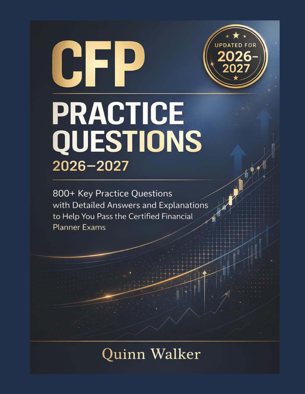 CFP PRACTICE QUESTIONS 2026-2027: 800+ Key Practice Questions with Detailed Answers and Explanations to Help You Pass the Certified Financial planner Exams