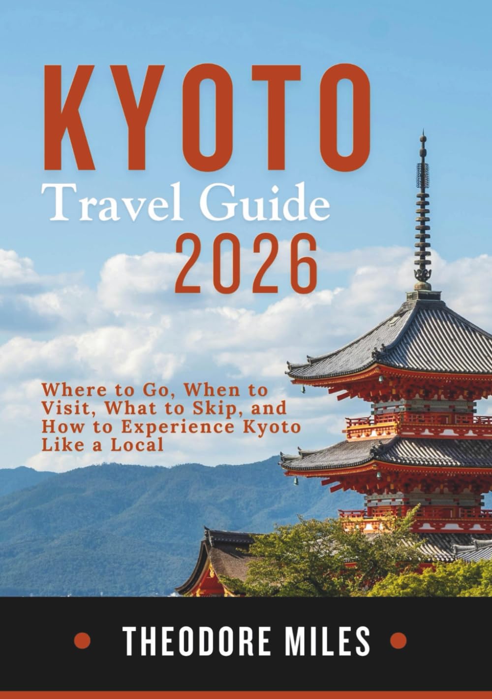 KYOTO TRAVEL GUIDE 2026: Where to Go, When to Visit, What to Skip, and How to Experience Kyoto Like a Local