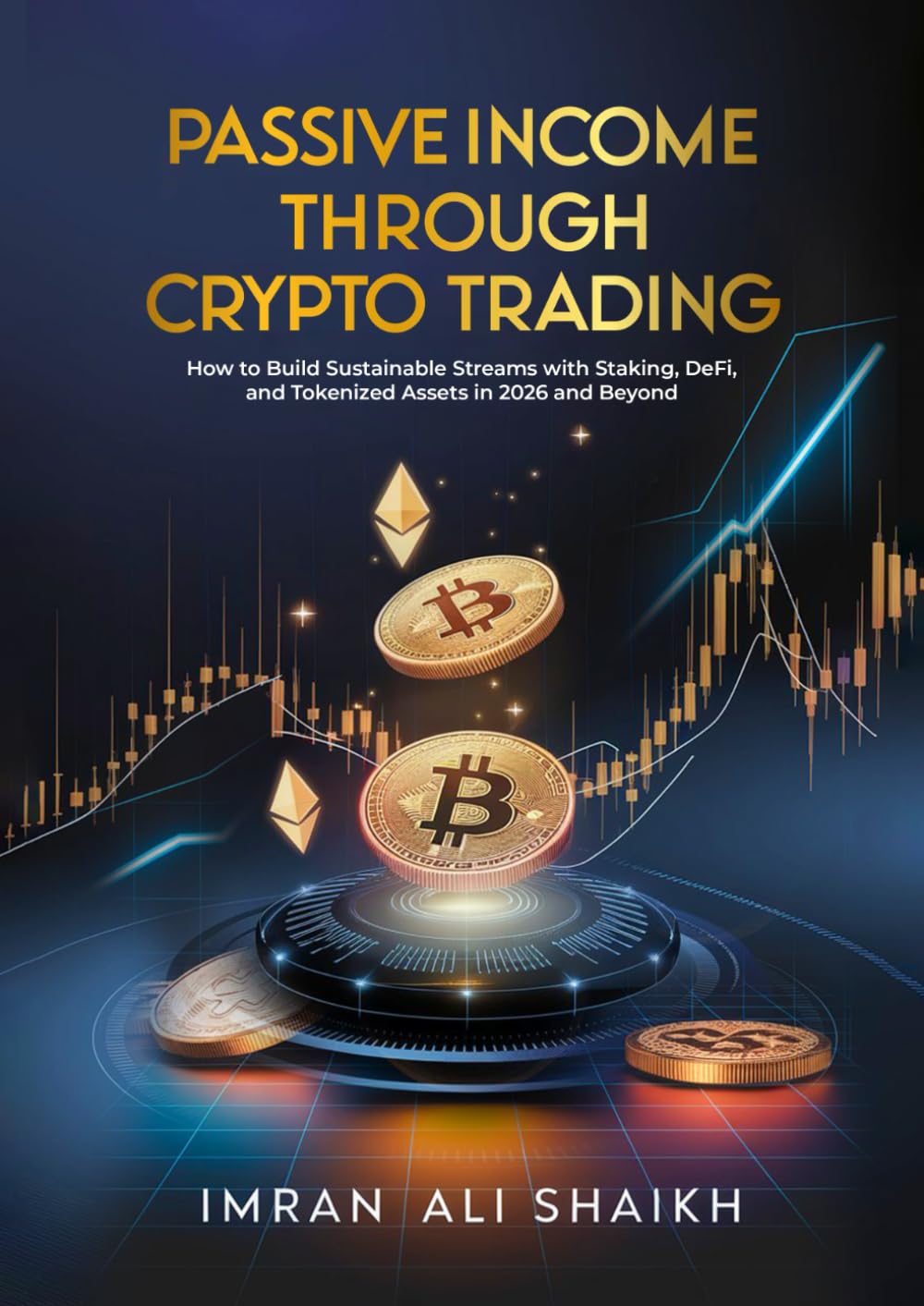 Passive Income Through Crypto Trading: How to Build Sustainable Streams with Staking, DeFi, and Tokenized Assets in 2026 and Beyond