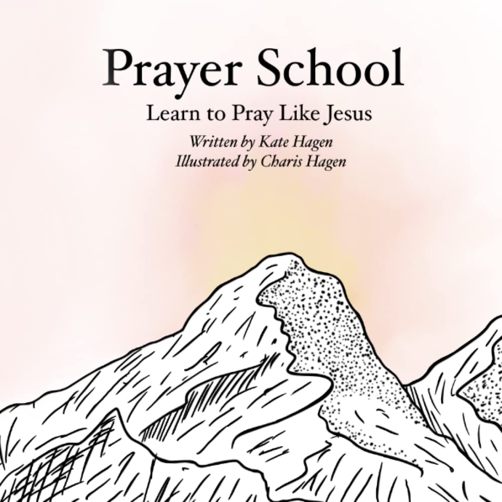 Prayer School: Learn to Pray Like Jesus