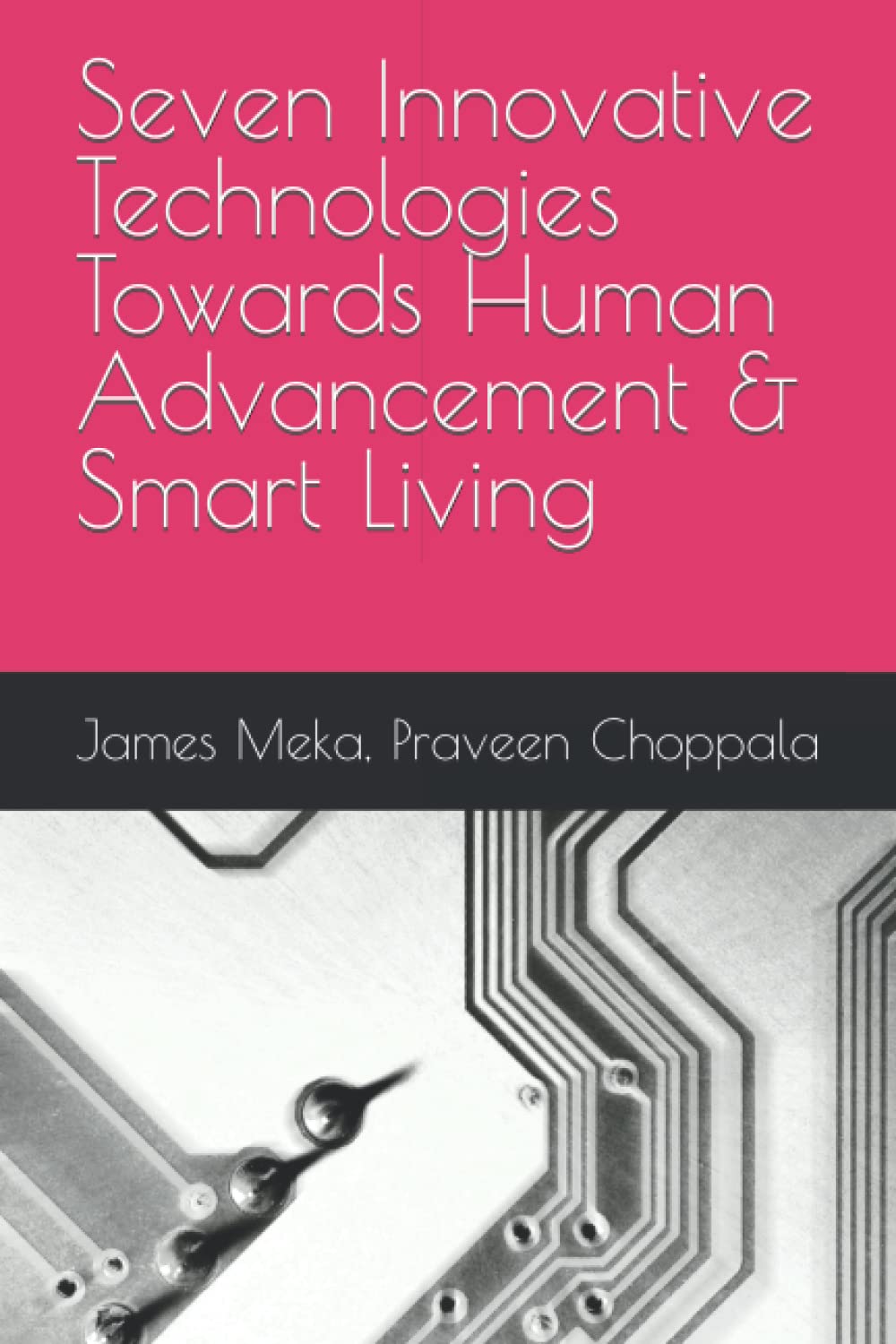 Seven Innovative Technologies Towards Human Advancement & Smart Living