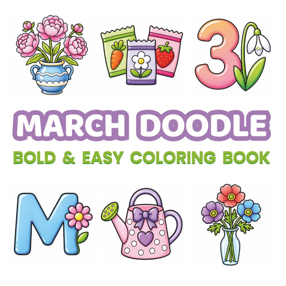 March Doodle Coloring Book for Kids & Adults: 48 Bold & Easy Spring Coloring Pages for Relaxation, Stress Relief and Creative Calm | Cute Flowers, ... (Bold & Easy Monthly Doodle Coloring Books)