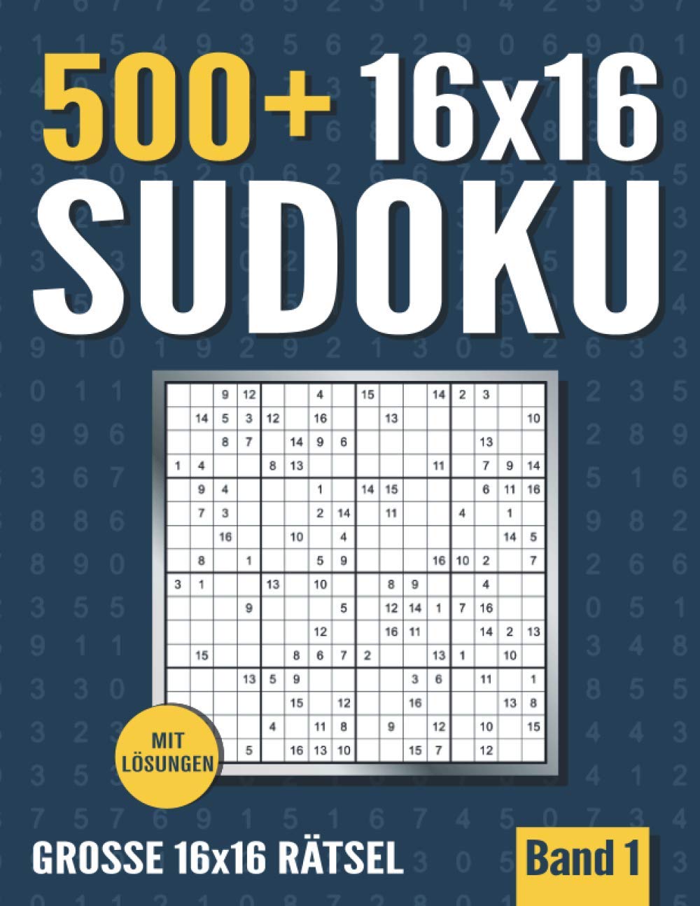 16 x 16 Sudoku: Großes Sudoku Heft mit 500+ Sudoku Rätseln mit 16 x 16 Raster - Normal und Schwer - Band 1
