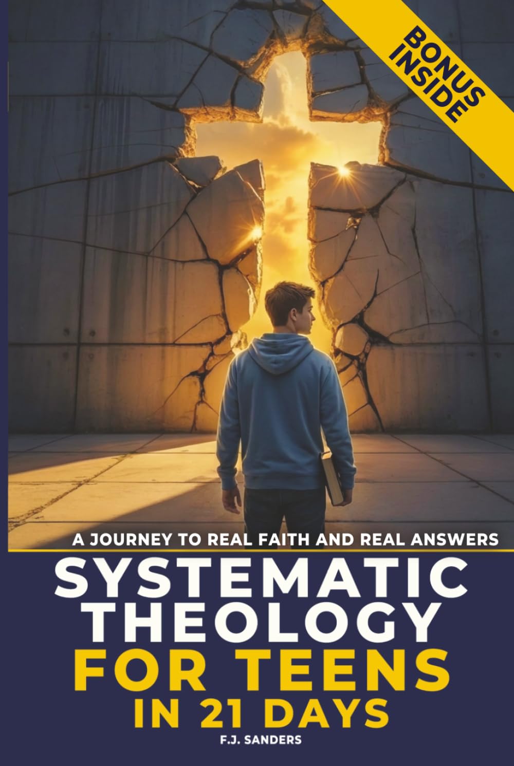 Systematic Theology for Teens in 21 Days: Discovering Biblical Truth and Christian Apologetics to Build a Faith You Can Defend (The Defend and Discern Series)