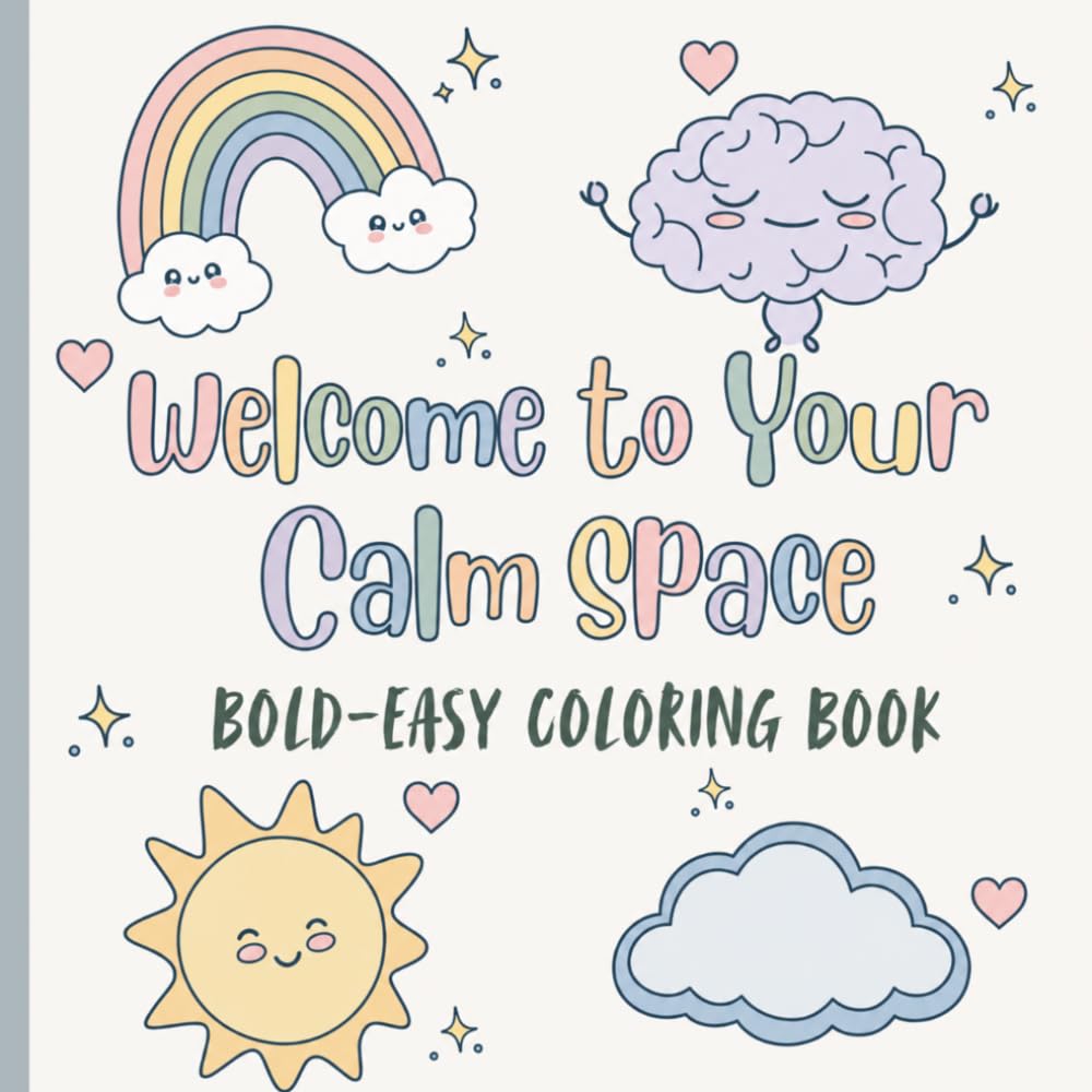 Welcome to Your Calm Space-Bold Easy Coloring Book: Simple, Stress-Free Pages for Relaxation, Creativity, and Peaceful Moments