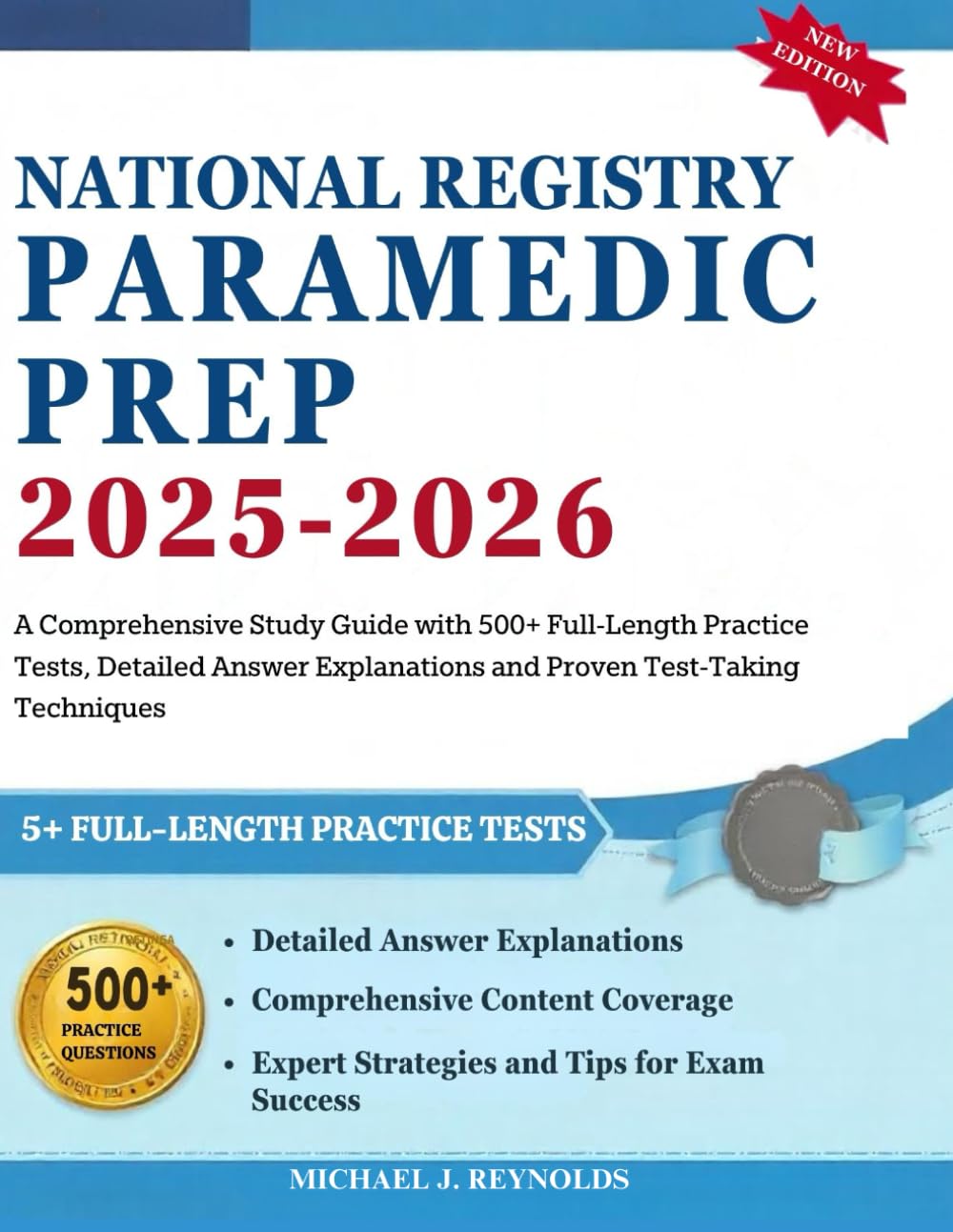 NATIONAL REGISTRY PARAMEDIC PREP 2025-2026: A Comprehensive Study Guide with 500+ Full-Length Practice Tests, Detailed Answer Explanations and Proven Test-Taking Techniques