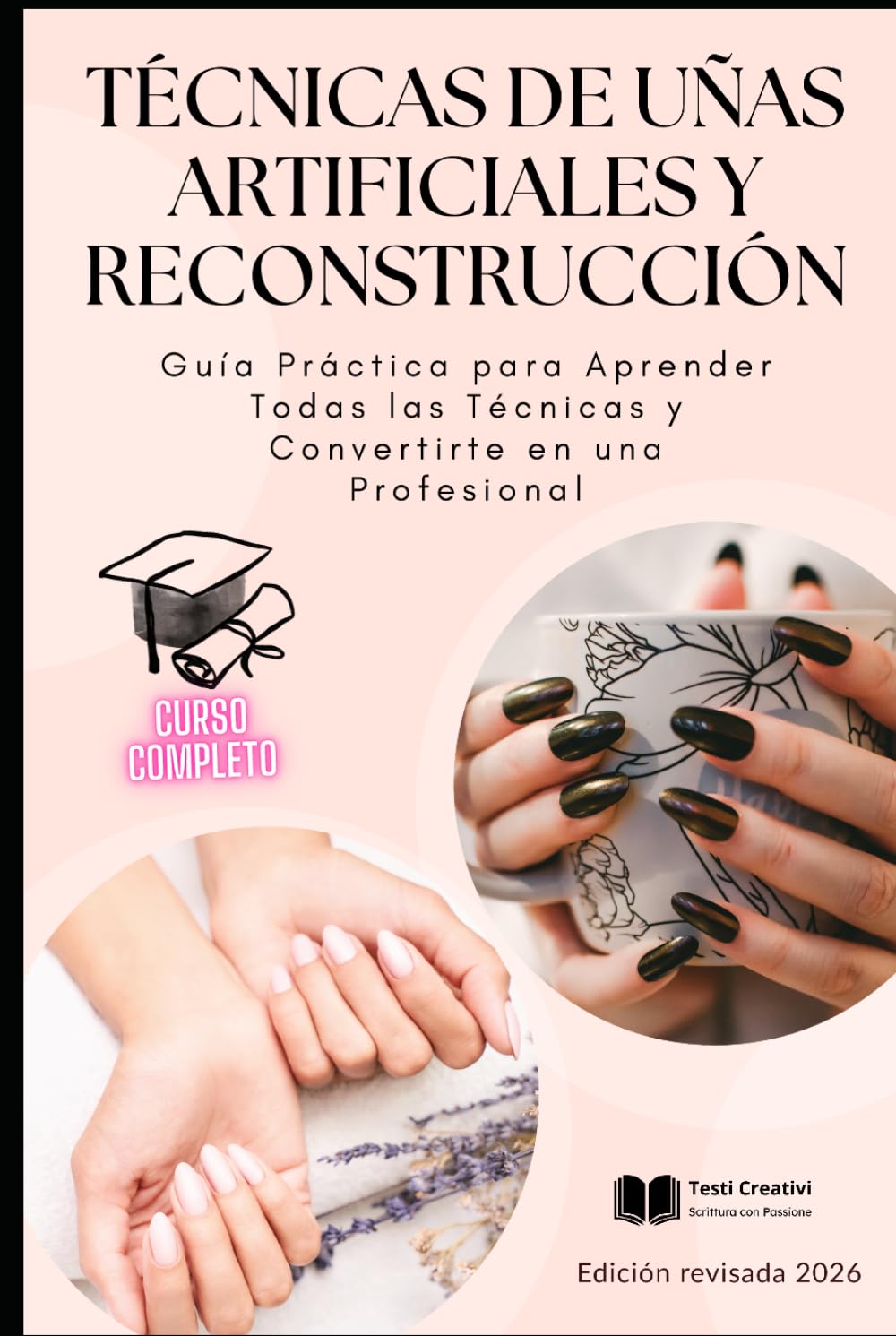 Técnicas de Uñas Artificiales y Reconstrucción: Guía Práctica para Aprender Todas las Técnicas y Convertirte en una Profesional – Edición revisada ... de Uñas – Colección Profesional)