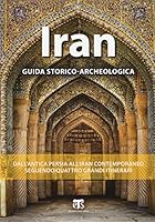 Iran: Guida storico-archeologica 8862404794 Book Cover