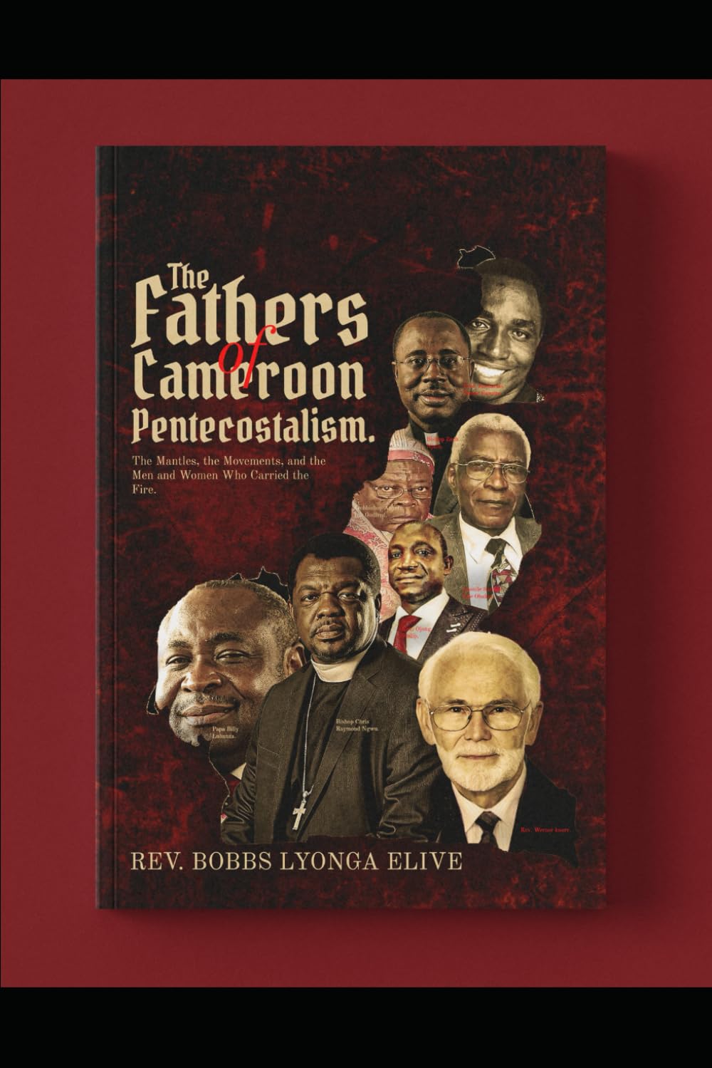 The Fathers of Cameroon Pentecostalism: The Mantles, the Movements, and the Men Who Carried the Fire