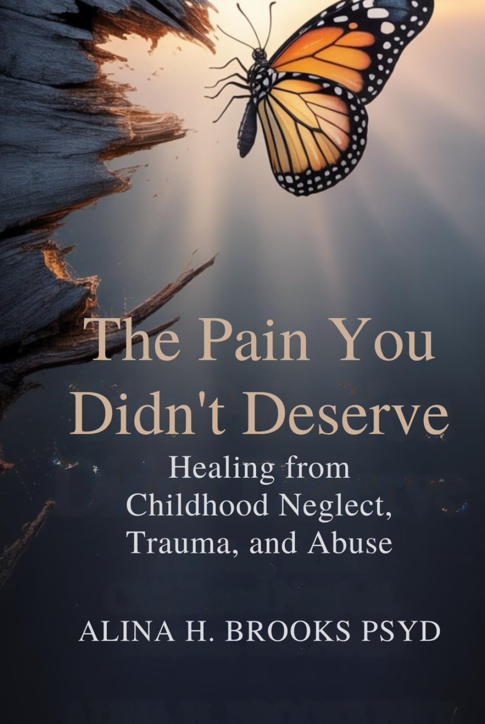 The Pain You Didn’t Deserve: Healing From Childhood Neglect, Trauma, and Abuse