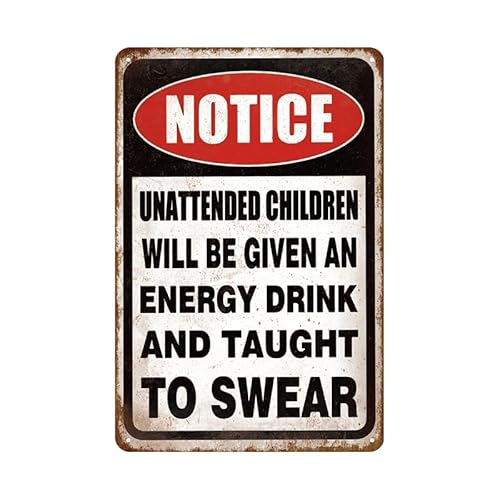 Funny Tin Signs Retro Wall Art Decorations Wall Art UNATTENDED CHILDREN WILL BE GIVEN AN ENERGY DRINK AND TAUGHT TO SWEAR Indoor Outdoor Signs 12X8in
