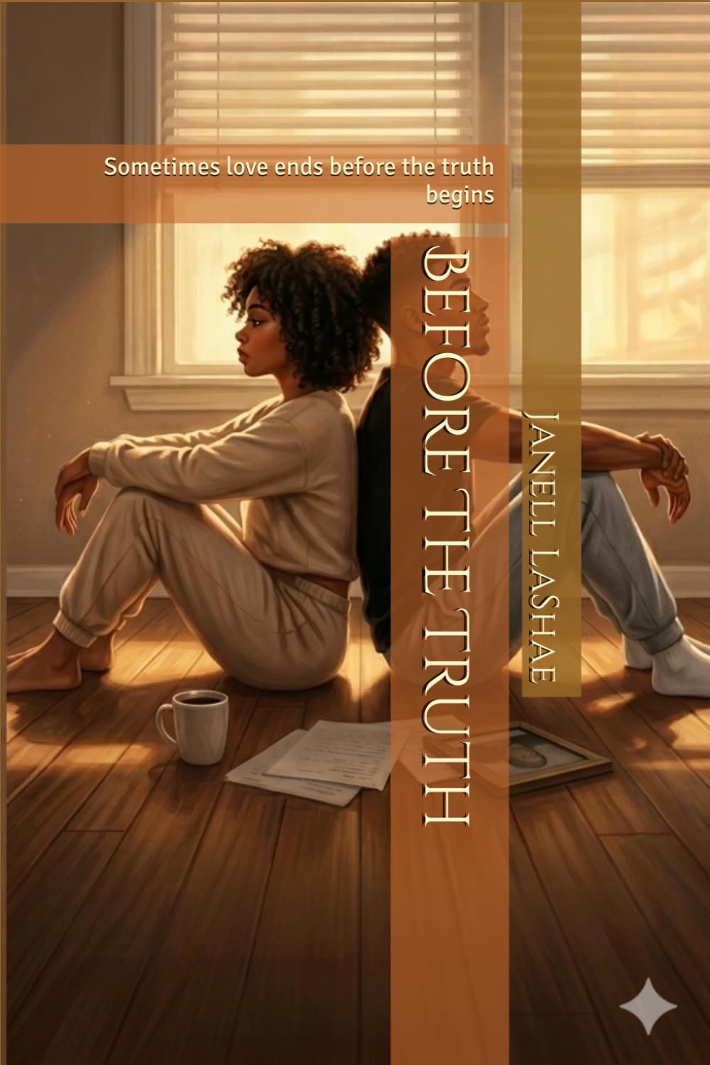 Before The Truth: Sometimes love ends before the truth begins