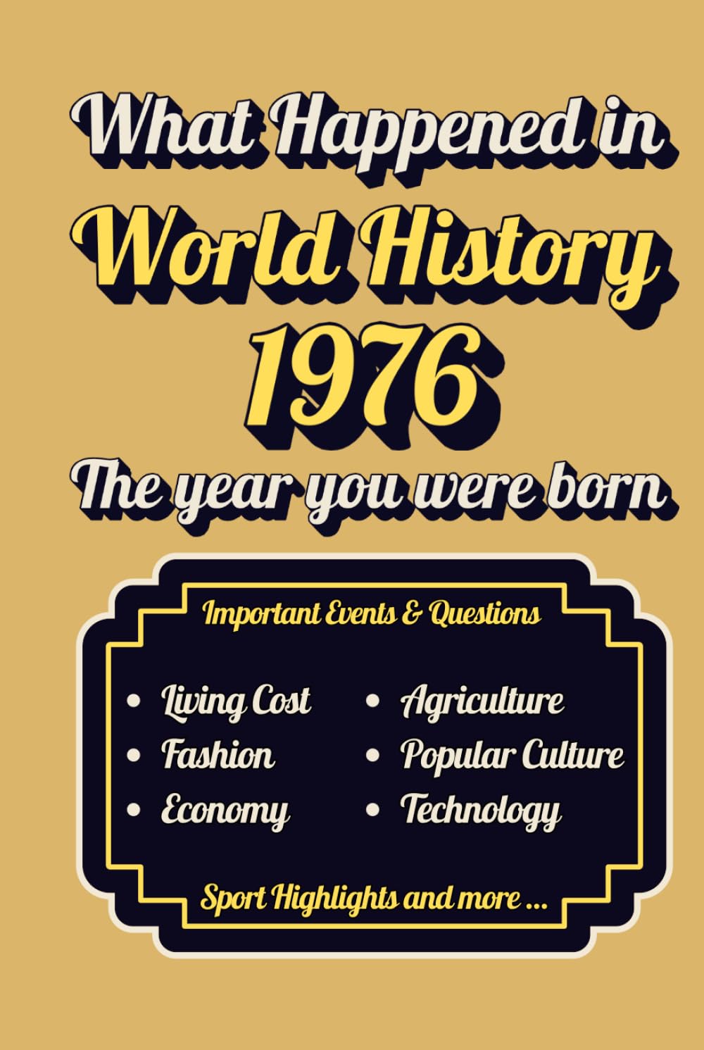 What Happened in World History 1976 The Year You Were Born: Back in 1976, Major Events, Culture, Technology, Economy, Sports & Cost of Living , Famous Leaders, 70's Slangs