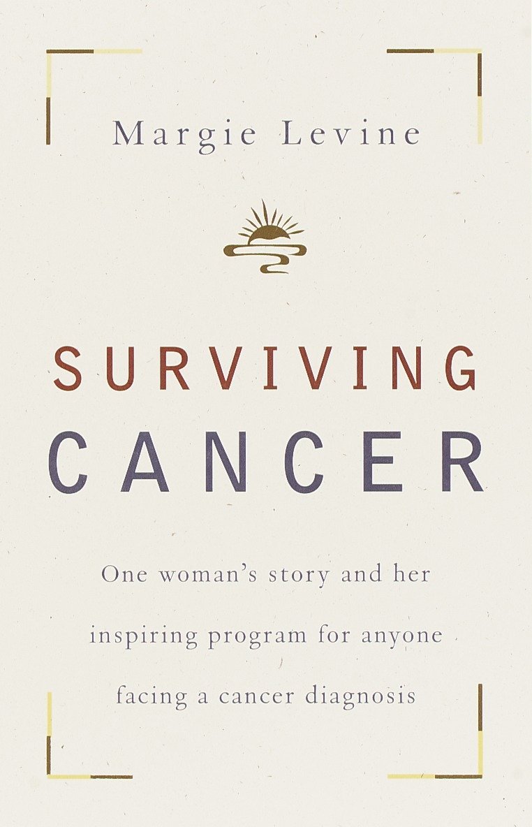 Harmony Books Surviving Cancer: One Woman's Story and Her Inspiring Program for Anyone Facing a Cancer Diagnosis