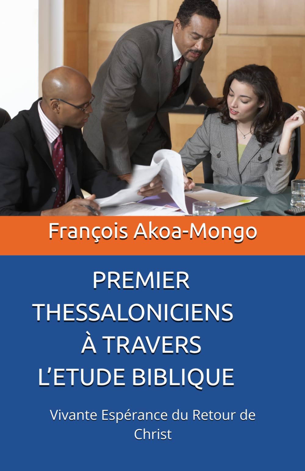PREMIER THESSALONICIENS À TRAVERS L’ETUDE BIBLIQUE: Vivante Espérance du Retour de Christ