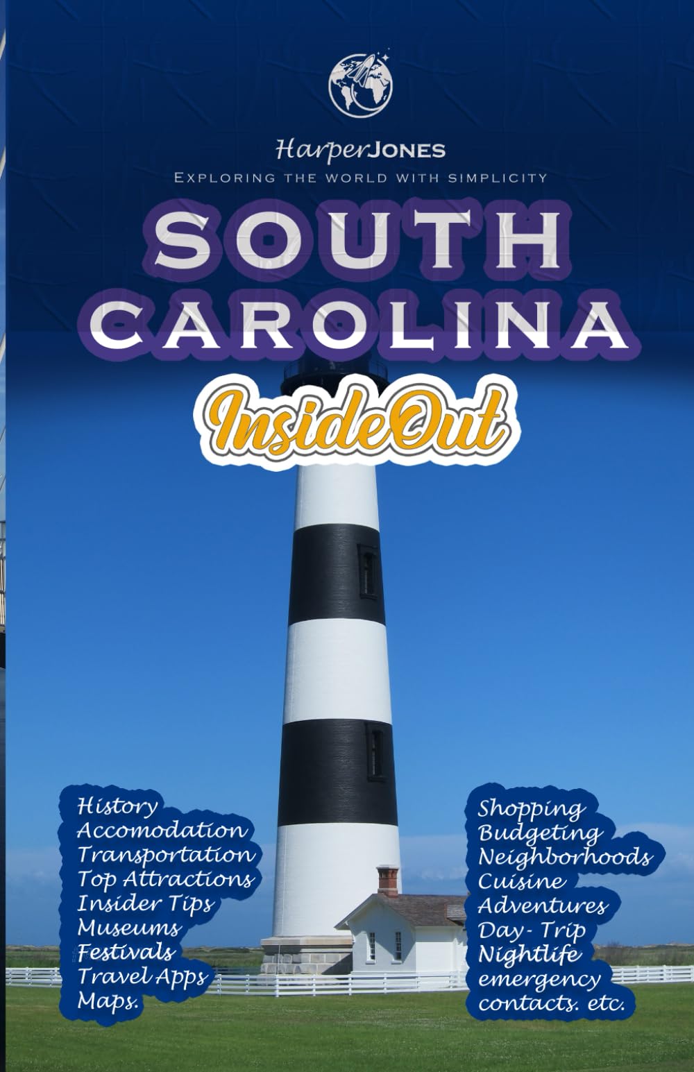 South Carolina InsideOut: South Carolina travel guide 2024 & Beyond with essential tourist information, maps, and pictures to make you Explore the city with great confidence (Exploring America)