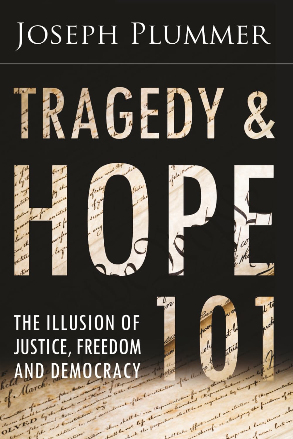 Tragedy and Hope 101: The Illusion of Justice, Freedom, and Democracy