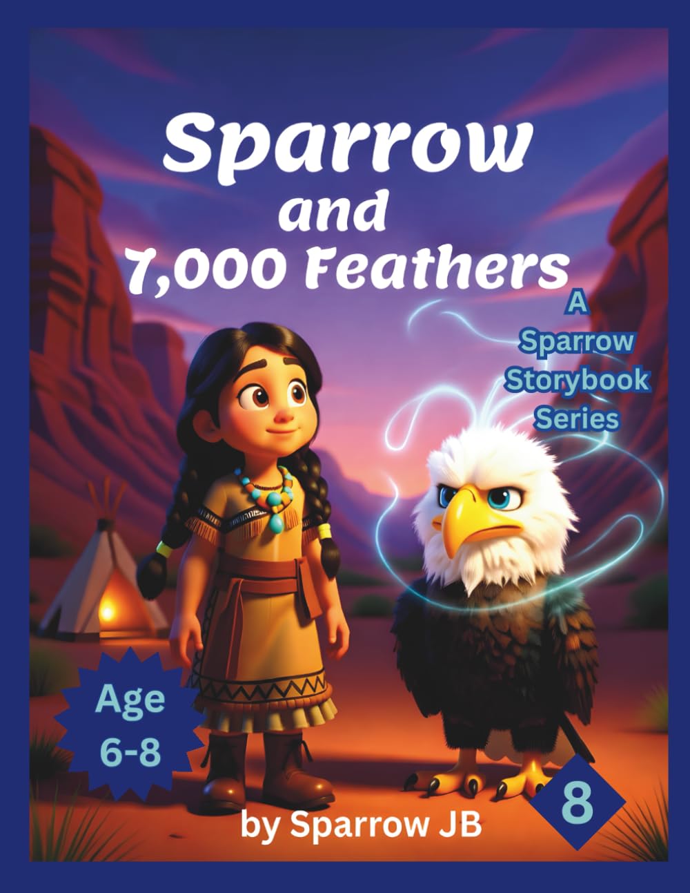 Sparrow and 7,000 Feathers (A Sparrow Storybook Series)